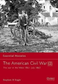 Stephen Engle - The American Civil War (2): The War in the West 1861–July 1863