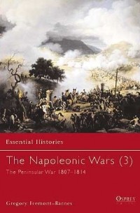 Gregory Fremont-Barnes - The Napoleonic Wars (3): The Peninsular War 1807–1814