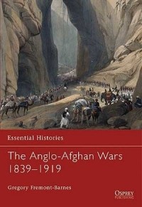 Gregory Fremont-Barnes - The Anglo-Afghan Wars 1839–1919