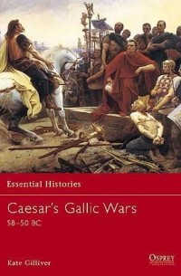 Kate Gilliver - Caesar's Gallic Wars 58–50 BC