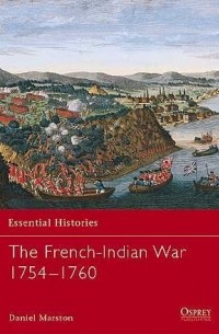 Daniel Marston - The French-Indian War 1754–1760