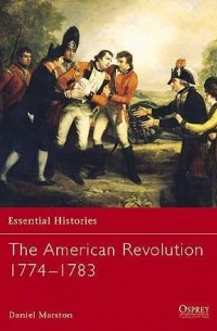 Daniel Marston - The American Revolution 1774–1783