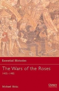 Michael Hicks - The Wars of the Roses: 1455–1485