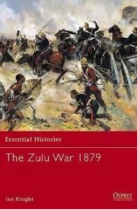 Ian Knight - The Zulu War 1879