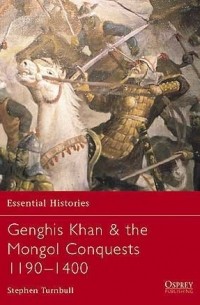 Genghis Khan & the Mongol Conquests 1190–1400