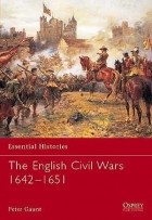 Peter Gaunt - The English Civil Wars 1642–1651