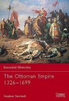 Стивен Тернбулл - The Ottoman Empire 1326–1699