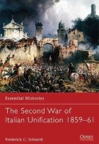Frederick C. Schneid - The Second War of Italian Unification 1859–61