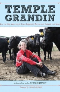 Sy Montgomery - Temple Grandin: How the Girl Who Loved Cows Embraced Autism and Changed the World