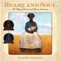 Кадир Нельсон - Heart and Soul: The Story of America and African Americans