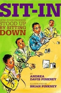 Андреа Дэвис Пинкни - Sit-In: How Four Friends Stood Up by Sitting Down