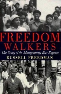 Расселл Фридман - Freedom Walkers: The Story of the Montgomery Bus Boycott