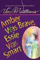 Вера Уильямс - Amber Was Brave, Essie Was Smart
