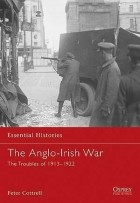 Peter Cottrell - The Anglo-Irish War: The Troubles of 1913–1922