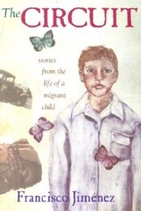 Франсиско Хименес - The Circuit: Stories from the Life of a Migrant Child