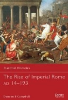 Duncan Campbell - The Rise of Imperial Rome AD 14–193