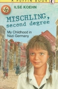 Ильзе Коэн - Mischling, Second Degree: My Childhood in Nazi Germany