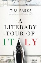Tim Parks - A Literary Tour of Italy