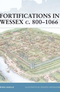 Ryan Lavelle - Fortifications in Wessex c. 800–1066