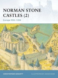 Кристофер Грэветт - Norman Stone Castles (2): Europe 950–1204