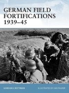 Гордон Роттман - German Field Fortifications 1939–45
