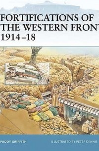 Paddy Griffith - Fortifications of the Western Front 1914–18