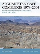 Мир Бахманьяр - Afghanistan Cave Complexes 1979–2004: Mountain strongholds of the Mujahideen, Taliban &amp; Al Qaeda