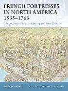 Рене Шартран - French Fortresses in North America 1535–1763: Quebec, Montreal, Louisbourg and New Orleans