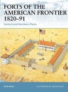 Ron Field - Forts of the American Frontier 1820–91: Central and Northern Plains