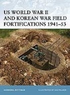 Гордон Роттман - US World War II and Korean War Field Fortifications 1941–53