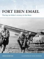 Саймон Данстен - Fort Eben Emael: The key to Hitler&#039;s victory in the West