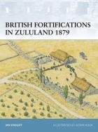 Ian Knight - British Fortifications in Zululand 1879