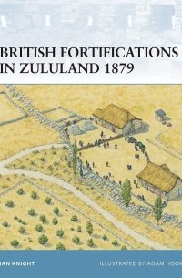 Ian Knight - British Fortifications in Zululand 1879