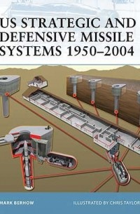 Mark Berhow - US Strategic and Defensive Missile Systems 1950–2004