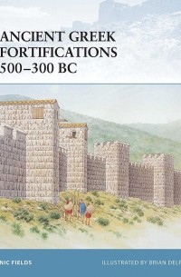 Nic Fields - Ancient Greek Fortifications 500–300 BC