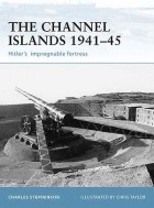 Charles Stephenson - The Channel Islands 1941–45: Hitler&#039;s impregnable fortress