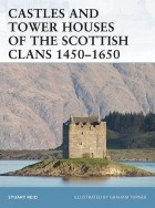 Stuart Reid - Castles and Tower Houses of the Scottish Clans 1450–1650