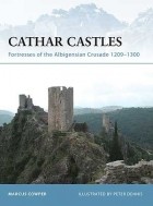 Marcus Cowper - Cathar Castles: Fortresses of the Albigensian Crusade 1209–1300