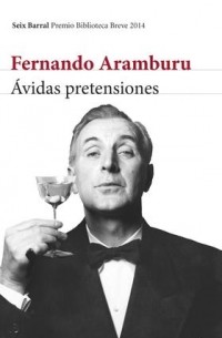 Fernando Aramburu - Ávidas pretensiones