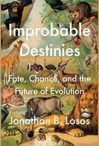 Джонатан Лосос - Improbable Destinies: Fate, Chance, and the Future of Evolution