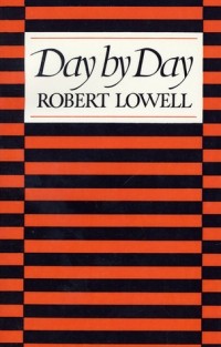 Robert Lowell - Day by Day