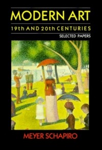 Мейер Шапиро - Modern Art: 19th and 20th Centuries: Selected Papers