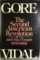 Gore Vidal - The Second American Revolution and Other Essays, 1976-1982