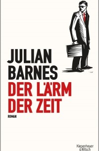 Julian Barnes - Der Lärm der Zeit