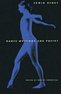 Эдвин Денби - Dance Writings and Poetry
