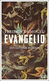 Феридун Заимоглу - Evangelio: Ein Luther-Roman