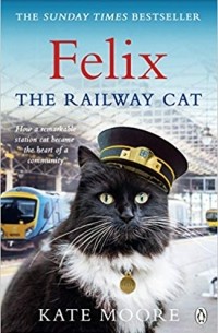 Кейт Мур - Felix the Railway Cat