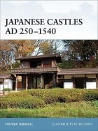 Стивен Тернбулл - Japanese Castles AD 250–1540