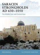Дэвид Николль - Saracen Strongholds AD 630–1050: The Middle East and Central Asia