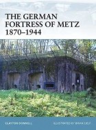 Clayton Donnell - The German Fortress of Metz 1870–1944